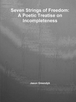 Książka Seven Strings of Freedom: A Poetic Treatise on Incompleteness Jason Greendyk