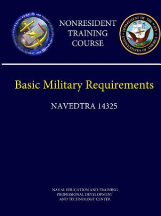Książka Navy Basic Military Requirements (Navedtra 14325) - Nonresident Training Course Naval Education and Training Professional Development and Technology Center