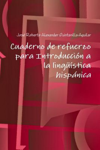 Книга Cuaderno de refuerzo para Introduccion a la linguistica hispanica Jose Roberto Alexander Quintanilla-Aguilar