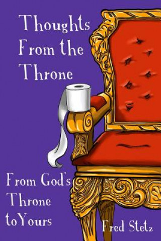 Carte Thoughts from the Throne: From God's Throne to Yours Fred Stetz
