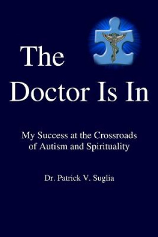 Buch Doctor Is In: My Success at the Crossroads of Autism and Spirituality Patrick V. Suglia