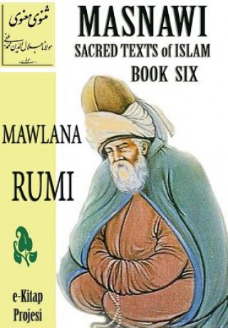 Carte Masnawi Sacred Texts of Islam: Book Six Mawlana Rumi