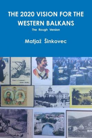 Carte 2020 Vision for the Western Balkans Matjaz Sinkovec