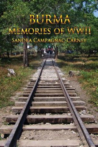 Kniha Burma - Memories of WWII Sandra Campagnac-Carney