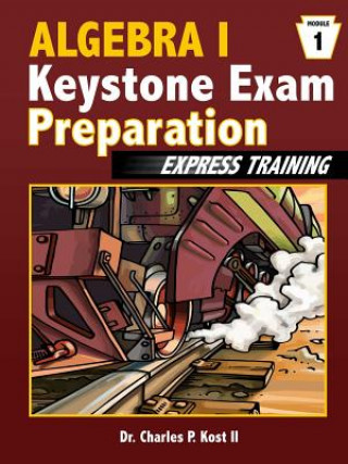 Książka Algebra I Keystone Exam Express Training - Module 1 Charles P. Kost II