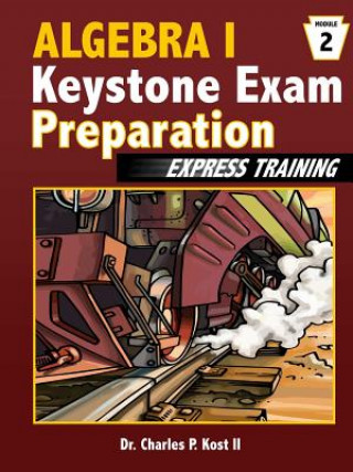 Könyv Algebra I Keystone Exam Express Training - Module 2 Charles P. Kost II