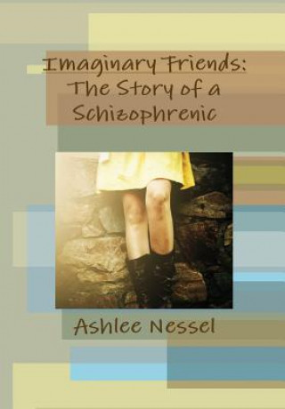 Carte Imaginary Friends: the Story of a Schizophrenic Ashlee Nessel