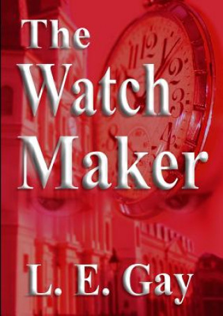 Knjiga Watch Maker L E Gay