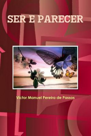 Livre Ser E Parecer Elucidacoes Espiritas Victor Manuel Pereira de Passos