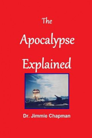 Knjiga Apocalypse Explained Jimmie L. Chapman