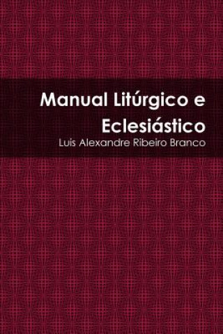 Kniha Manual Liturgico e Eclesiastico Luis Alexandre Ribeiro Branco