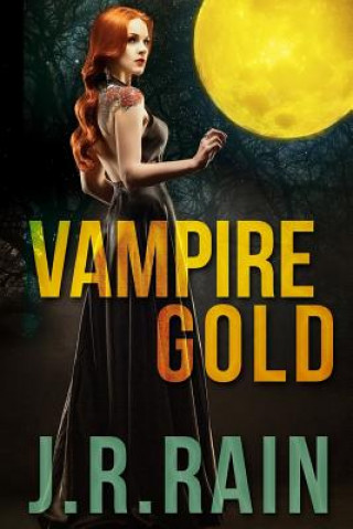 Könyv Vampire Gold and Other Stories (Includes a Samantha Moon Story) J. R. Rain