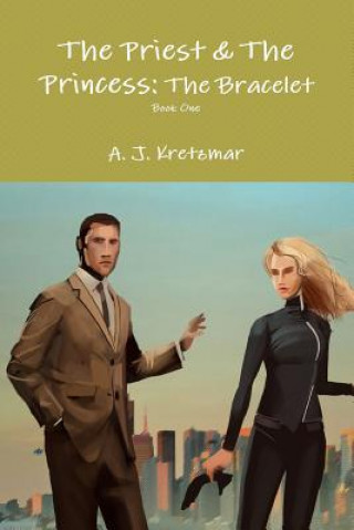 Kniha Priest & the Princess: the Bracelet: Book 1 A. J. Kretzmar