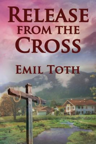 Kniha Release from the Cross Emil Toth