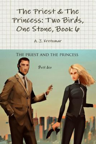 Carte Priest & the Princess: 2 Birds, 1 Stone: Book 6 A. J. Kretzmar