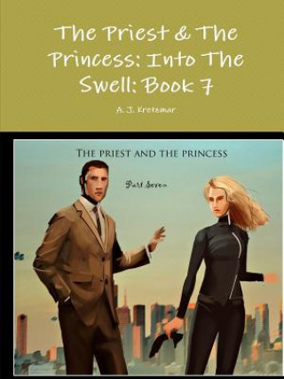 Книга Priest & the Princess: into the Swell: Book 7 A. J. Kretzmar