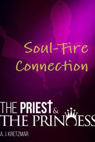 Carte Priest & the Princess: Soul-Fire Connection: Book 12 A. J. Kretzmar