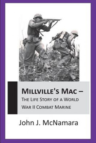 Książka Millville's Mac - the Life Story of A World War II Combat Marine John J. McNamara