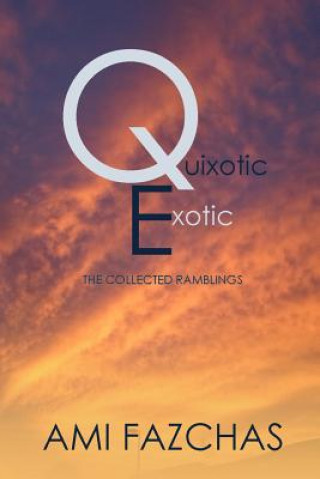 Книга Quixotic Exotic Ami Fazchas