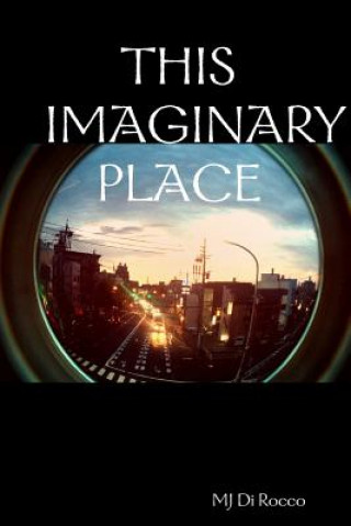 Carte This Imaginary Place MJ Di Rocco