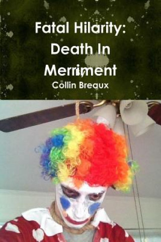 Книга Fatal Hilarity: Death in Merriment Collin Breaux