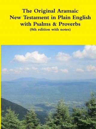 Könyv Original Aramaic New Testament in Plain English with Psalms & Proverbs (8th Edition with Notes) David Bauscher