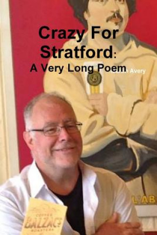 Kniha Crazy for Stratford: A Very Long Poem Martin Avery