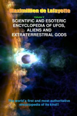 Könyv Scientific and Esoteric Encyclopedia of Ufos, Aliens and Extraterrestrial Gods Maximillien De Lafayette