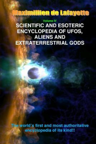 Könyv V4. Scientific and Esoteric Encyclopedia of Ufos, Aliens and Extraterrestrial Gods Maximillien De Lafayette