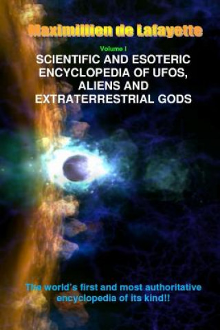 Carte V1. Scientific and Esoteric Encyclopedia of Ufos, Aliens and Extraterrestrial Gods Maximillien De Lafayette