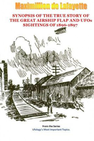 Carte Synopsis of the True Story of the Airship Flap and Ufos' Sightings of 1896-1897 Maximillien De Lafayette