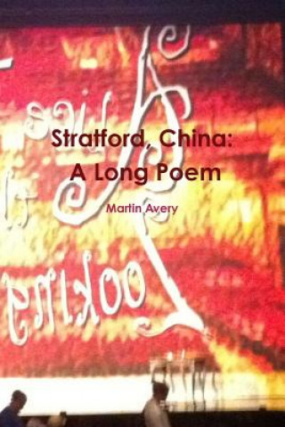 Kniha Stratford, China: A Long Poem Martin Avery