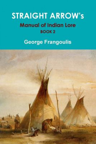 Książka Straight Arrow's Manual of Indian Lore, Book 2 George Frangoulis