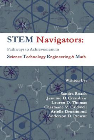 Knjiga Stem Navigators: Pathways to Achievement in Science Technology Engineering & Mathematics Charmane V Caldwell
