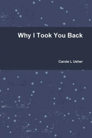 Kniha Why I Took You Back Carole L Usher