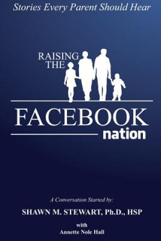 Kniha Raising the Facebook Nation: Stories Every Parent Should Hear Stewart