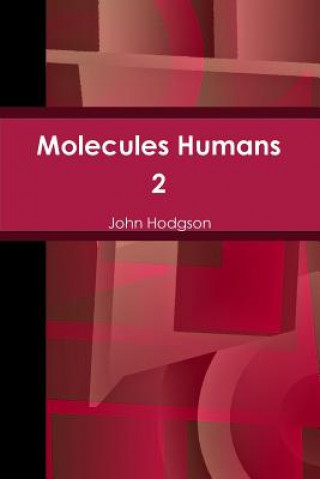 Könyv Molecules Humans 2 John Hodgson