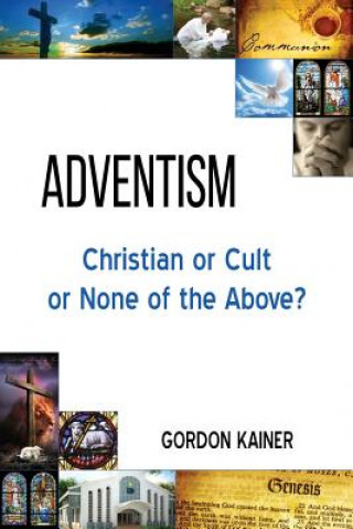 Książka Adventism: Christian or Cult or None of the Above? Gordon Kainer