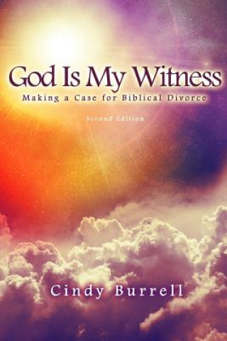 Carte God is My Witness: Making a Case for Biblical Divorce (2nd Edition) Cindy Burrell