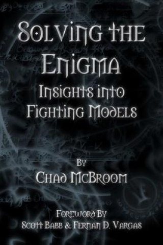 Knjiga Solving the Enigma: Insights into Fighting Models Chad McBroom