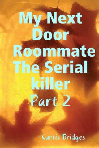 Könyv My Next Door Roommate the Serial Killer Curtis Bridges