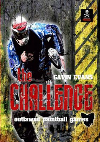 Könyv Challenge - Outlawed Paintball Games Gavin Evans