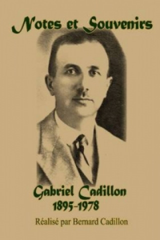 Kniha Notes Et Souvenirs Gabriel Cadillon