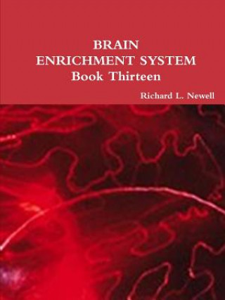 Carte BRAIN ENRICHMENT SYSTEM Book Thirteen Richard L Newell