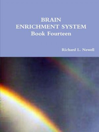 Книга BRAIN ENRICHMENT SYSTEM Book Fourteen Richard L Newell