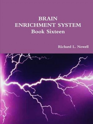 Carte BRAIN ENRICHMENT SYSTEM Book Sixteen Richard L Newell