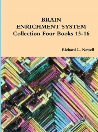 Kniha BRAIN ENRICHMENT SYSTEM Collection Four Books 13-16 Richard L Newell