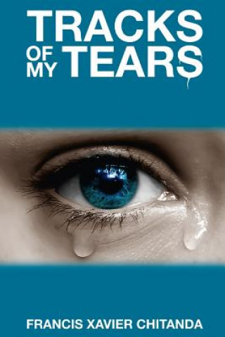 Carte Tracks of My Tears Francis Xavier R Chitanda