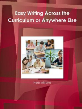 Könyv Easy Writing Across the Curriculum or Anywhere Else Williams