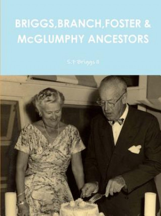 Kniha Briggs,Branch,Foster & Mcglumphy Ancestors S F Briggs LL